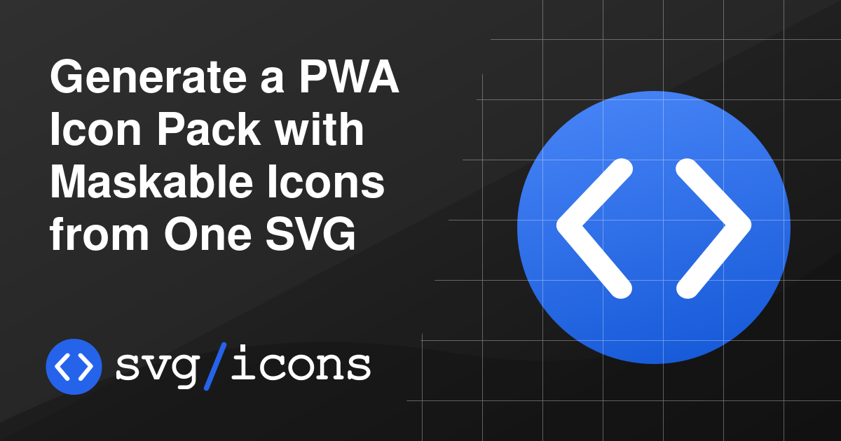 Generate a PWA Icon Pack with Maskable Icons from One SVG - Svg/icons